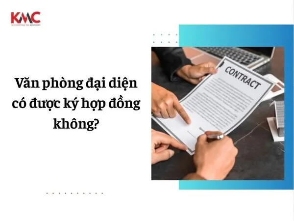 Văn phòng đại diện có được ký hợp đồng không